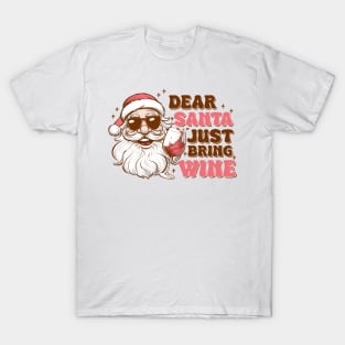 Dear Santa Just Bring wine T-Shirt